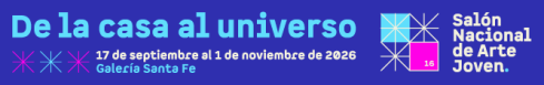 De la Casa al Universo - Salón de Arte Jóven
